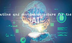 Sure! Below is a comprehensive outline and content structure